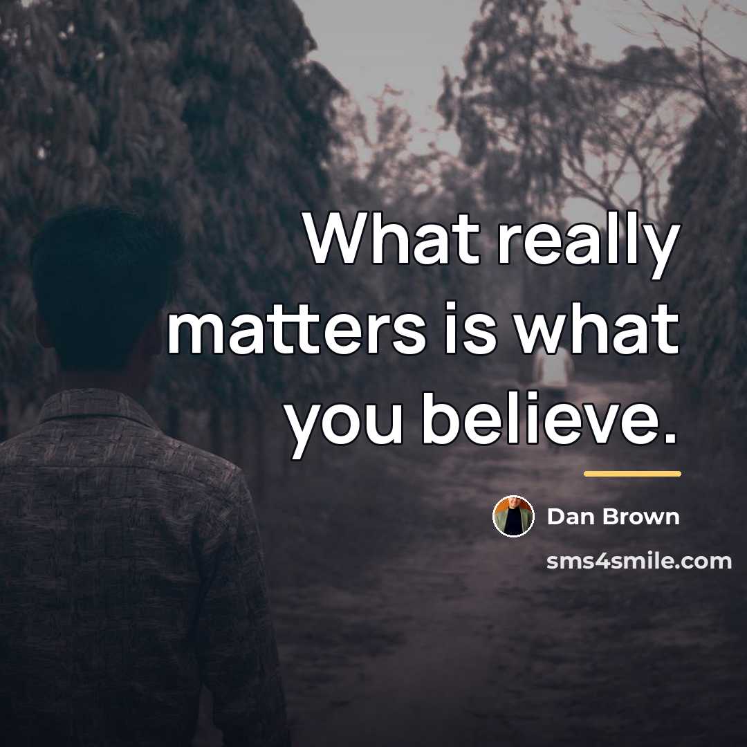 “What really matters is what you believe.…” quote by Dan Brown