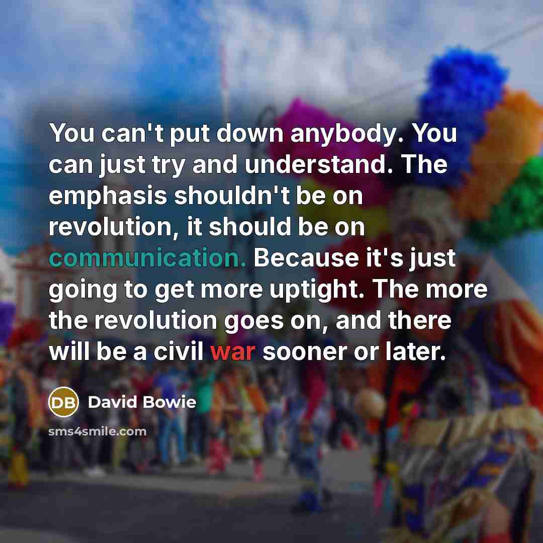 “You can't put down anybody. You can just try and…” quote by David Bowie