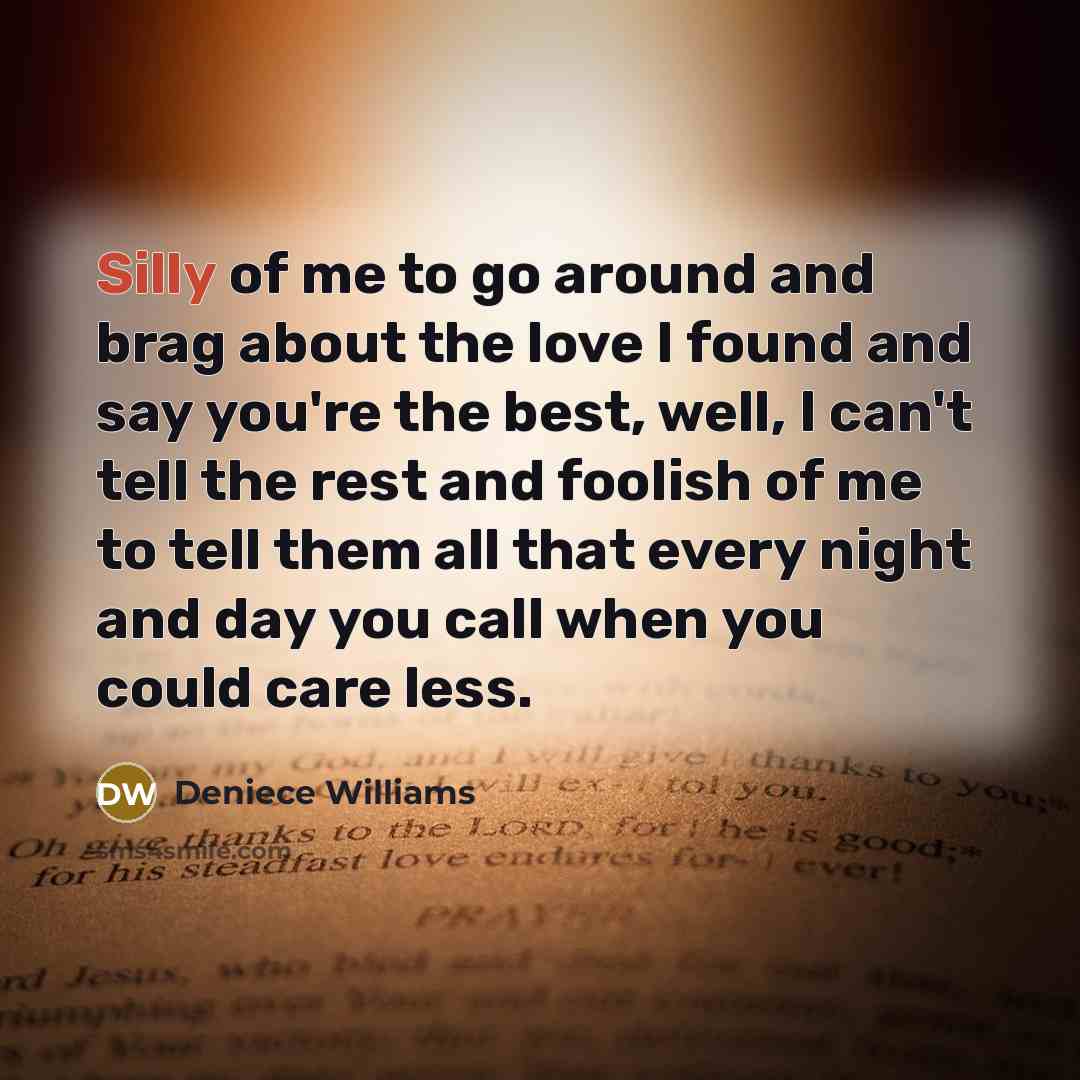“Silly of me to go around and brag about the…” quote by Deniece Williams