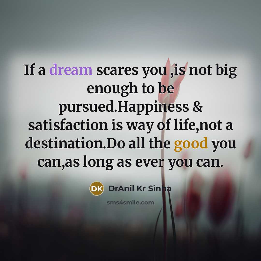 “If a dream scares you ,is not big enough to…” quote by DrAnil Kr Sinha