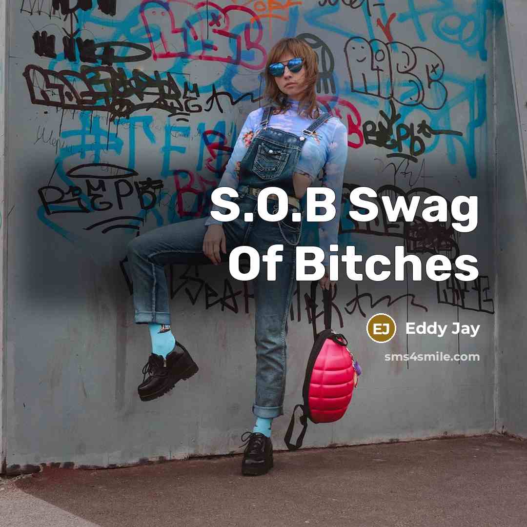 “S.O.B Swag Of Bitches…” quote by Eddy Jay