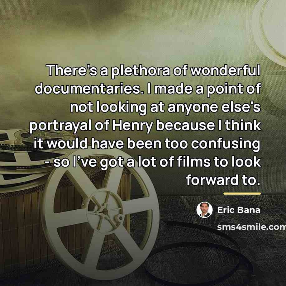 “There's a plethora of wonderful documentaries. I made a point…” quote by Eric Bana