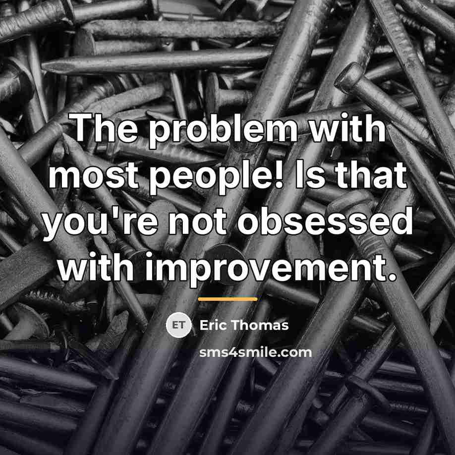 “The problem with most people! Is that you're not obsessed…” quote by Eric Thomas