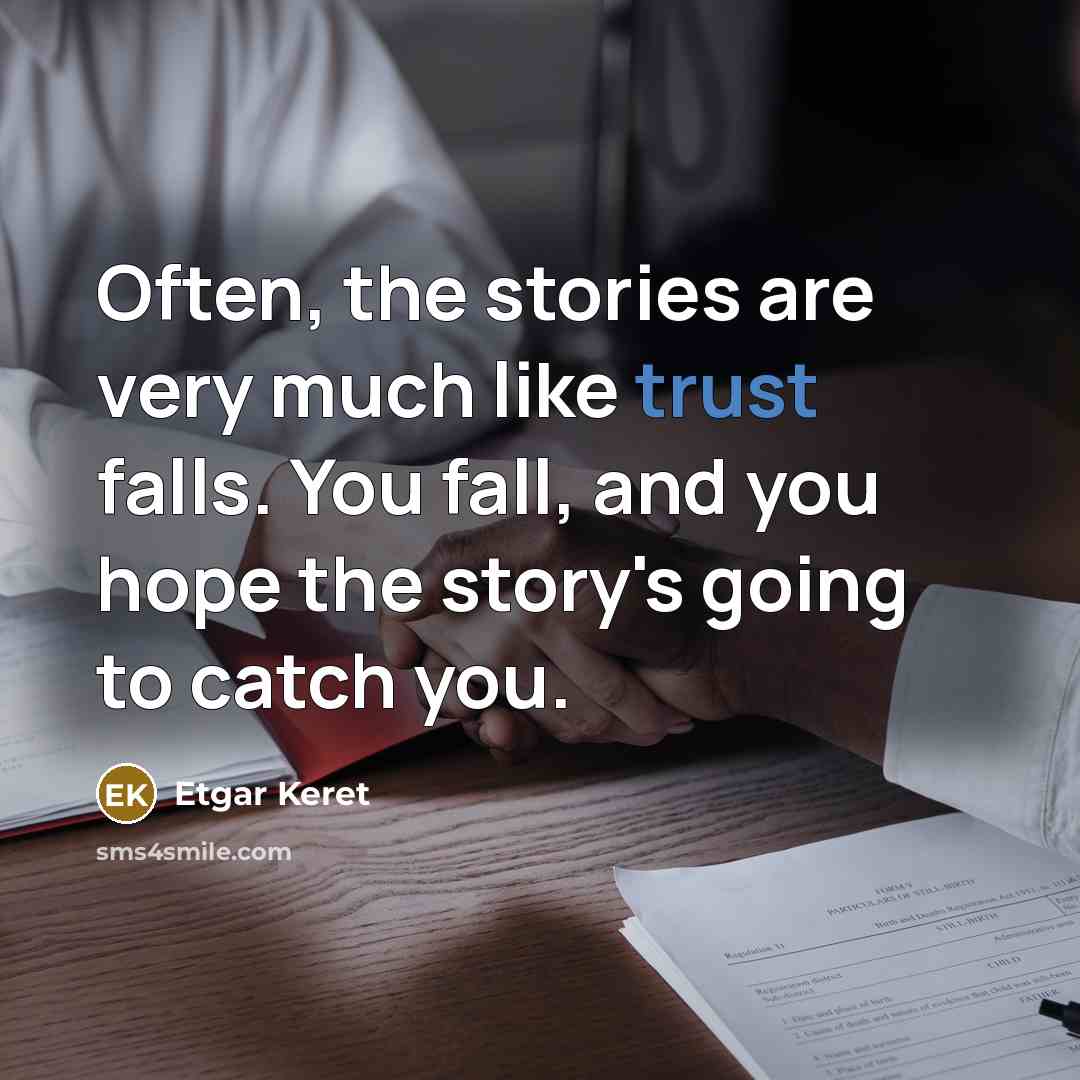 “Often, the stories are very much like trust falls. You…” quote by Etgar Keret
