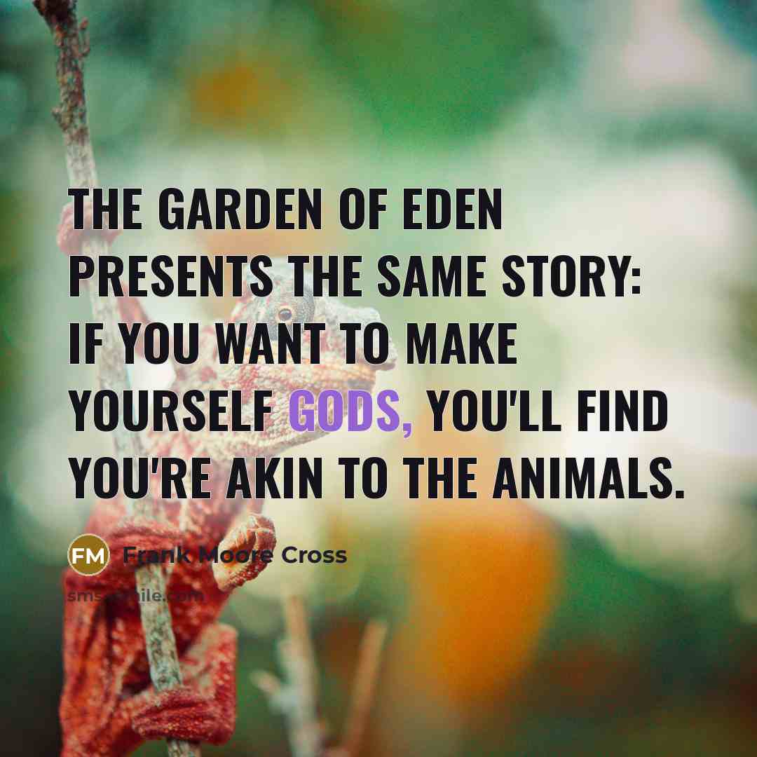 “The Garden of Eden presents the same story: If you…” quote by Frank Moore Cross