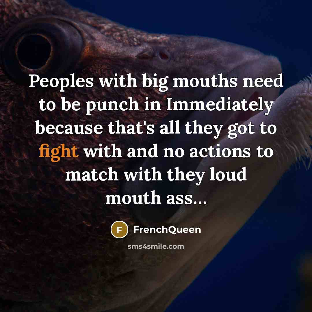 “Peoples with big mouths need to be punch in Immediately…” quote by Frenchqueen