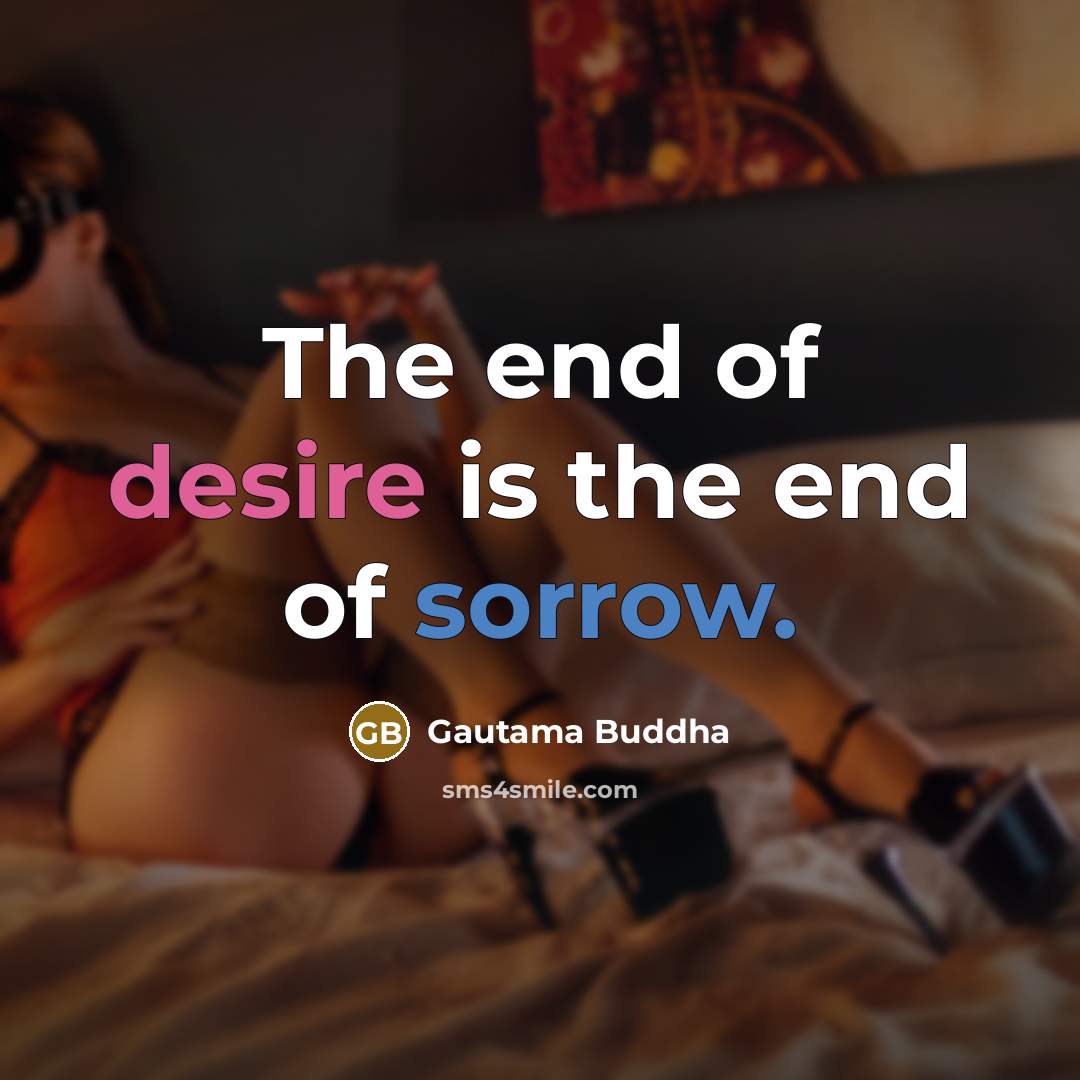 “The end of desire is the end of sorrow.…” quote by Gautama Buddha