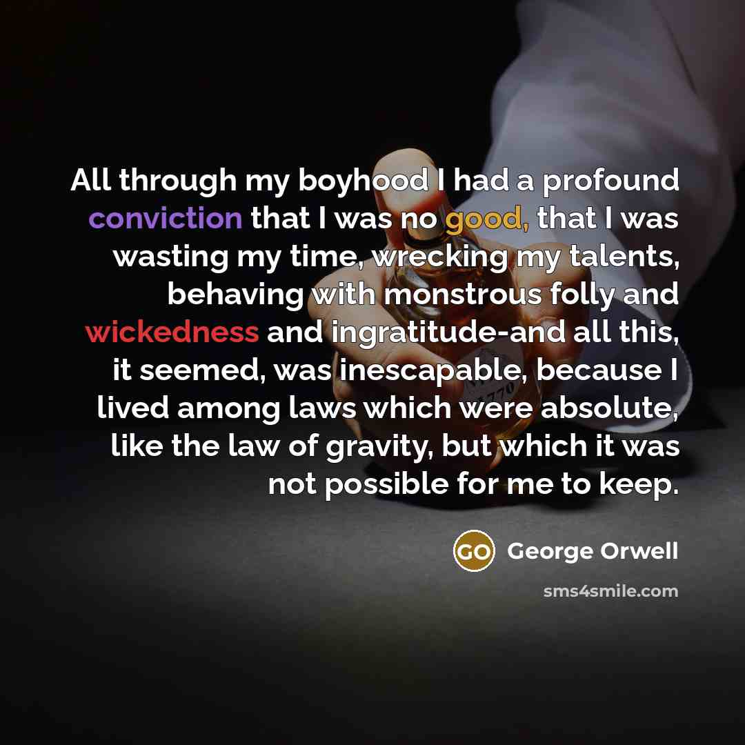 “All through my boyhood I had a profound conviction that…” quote by George Orwell