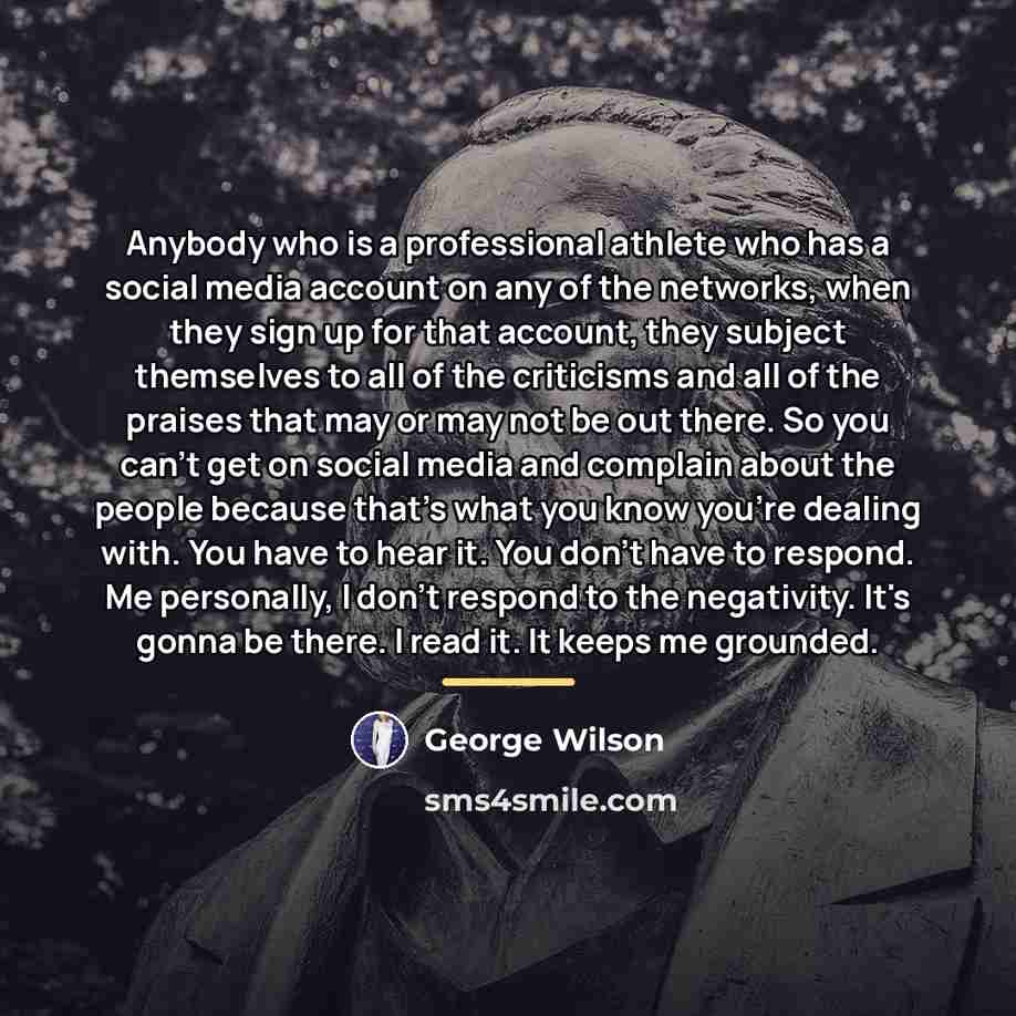“Anybody who is a professional athlete who has a social…” quote by George Wilson