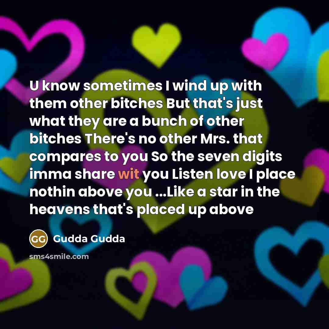 “U know sometimes I wind up with them other bitches…” quote by Gudda Gudda