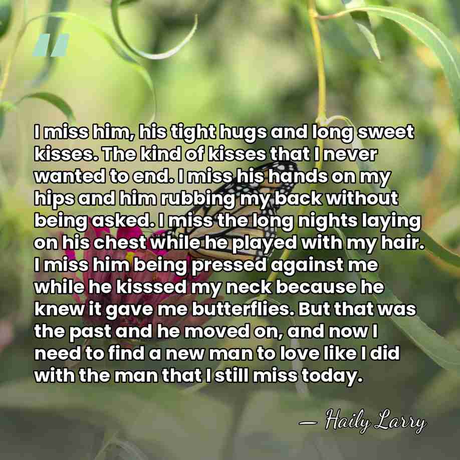 I miss him, his tight hugs and long sweet kisses. The kind&hellip; - Haily Larry
