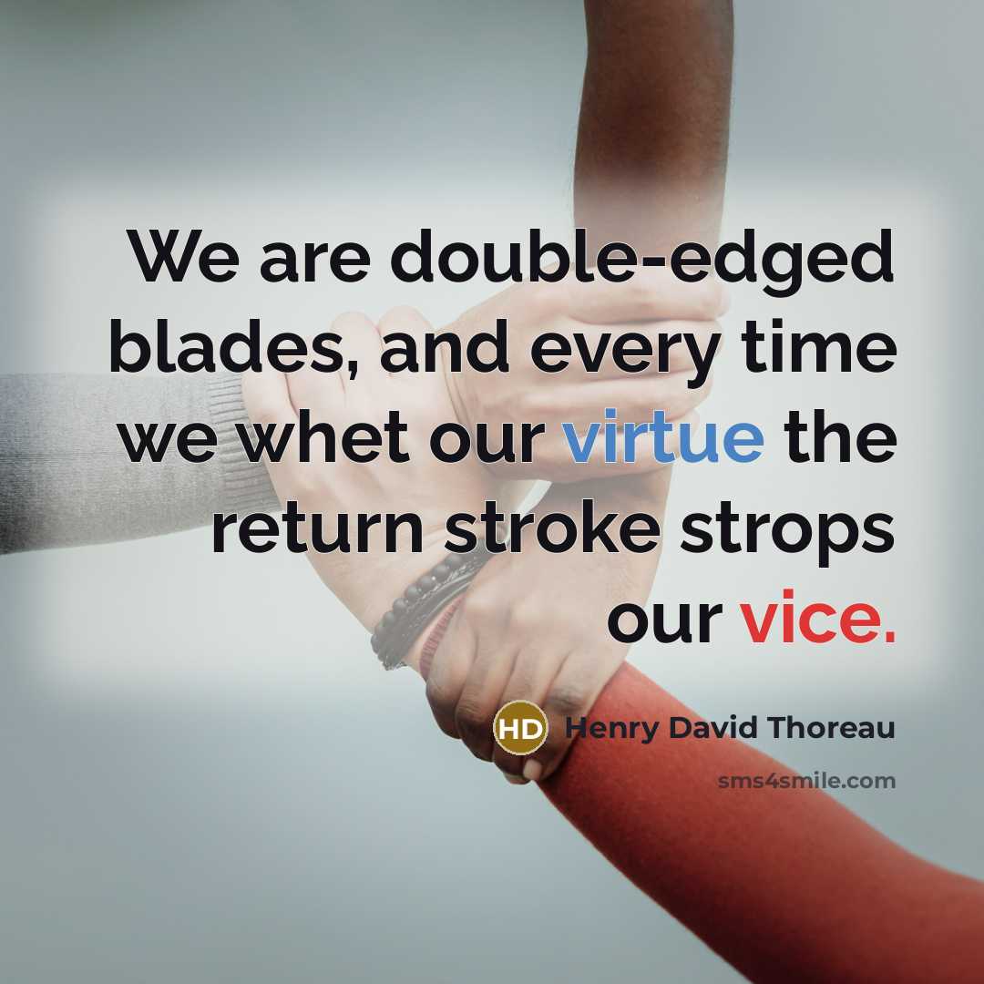 “We are double-edged blades, and every time we whet our…” quote by Henry David Thoreau