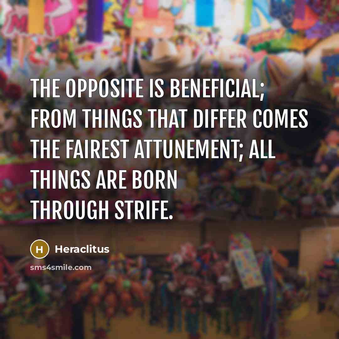 “The opposite is beneficial; from things that differ comes the…” quote by Heraclitus