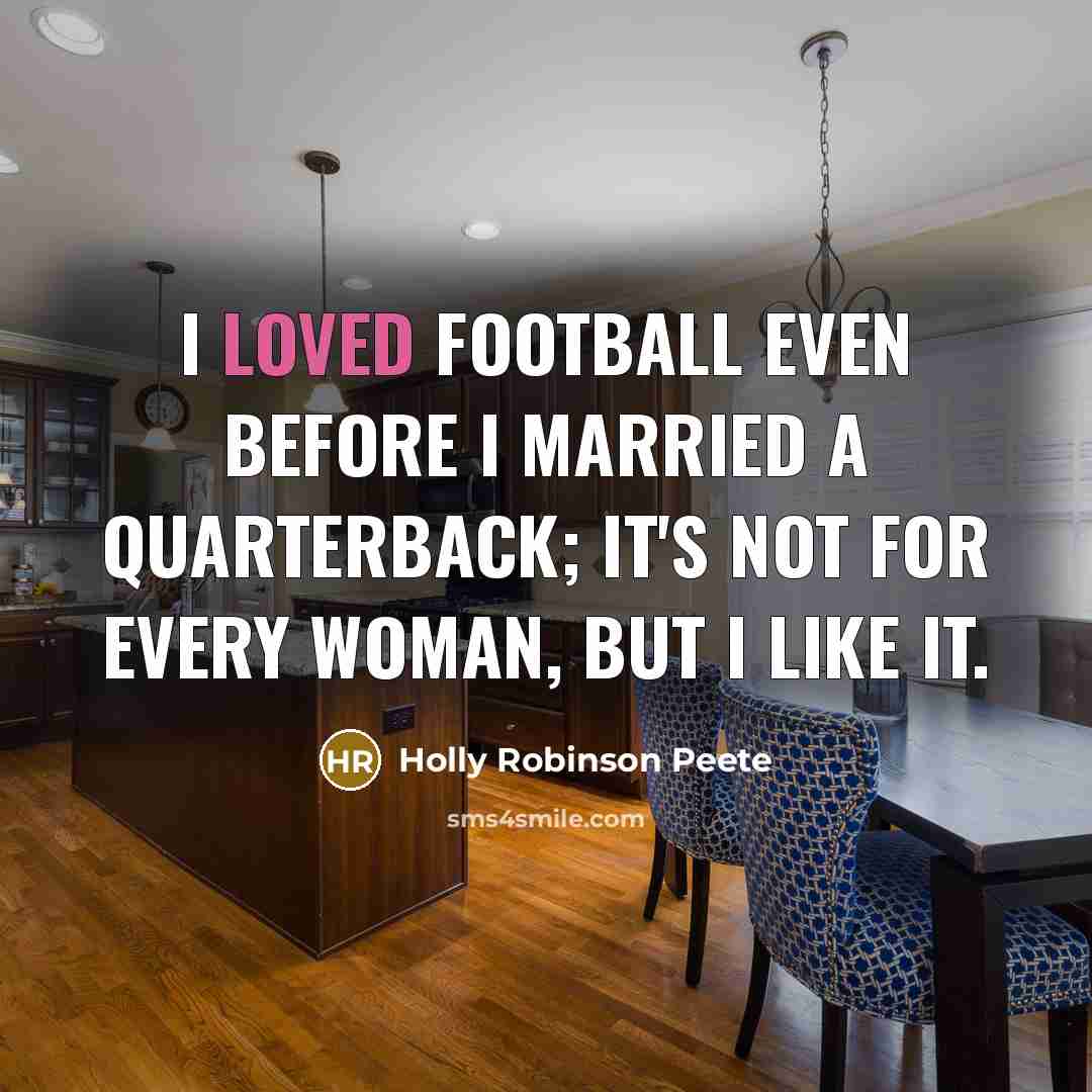“I loved football even before I married a quarterback; it's…” quote by Holly Robinson Peete