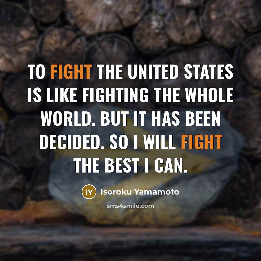 “To fight the United States is like fighting the whole…” quote by Isoroku Yamamoto