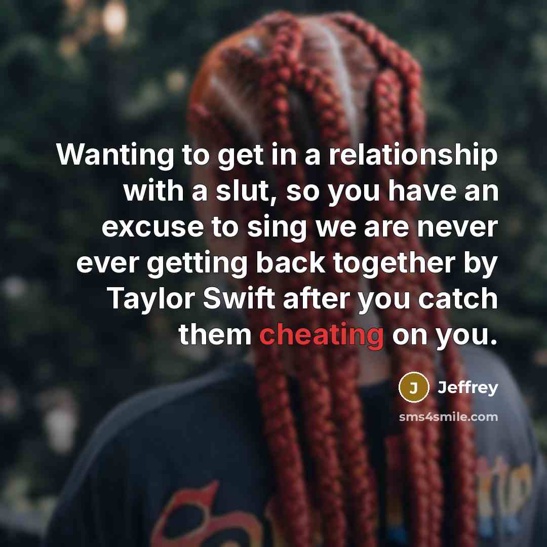“Wanting to get in a relationship with a slut, so…” quote by Jeffrey