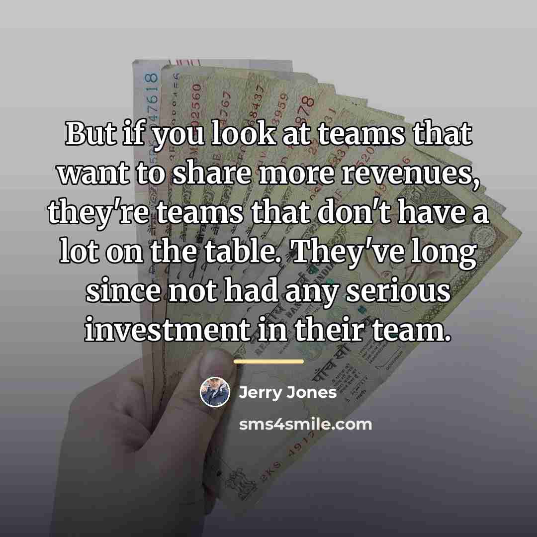 “But if you look at teams that want to share…” quote by Jerry Jones