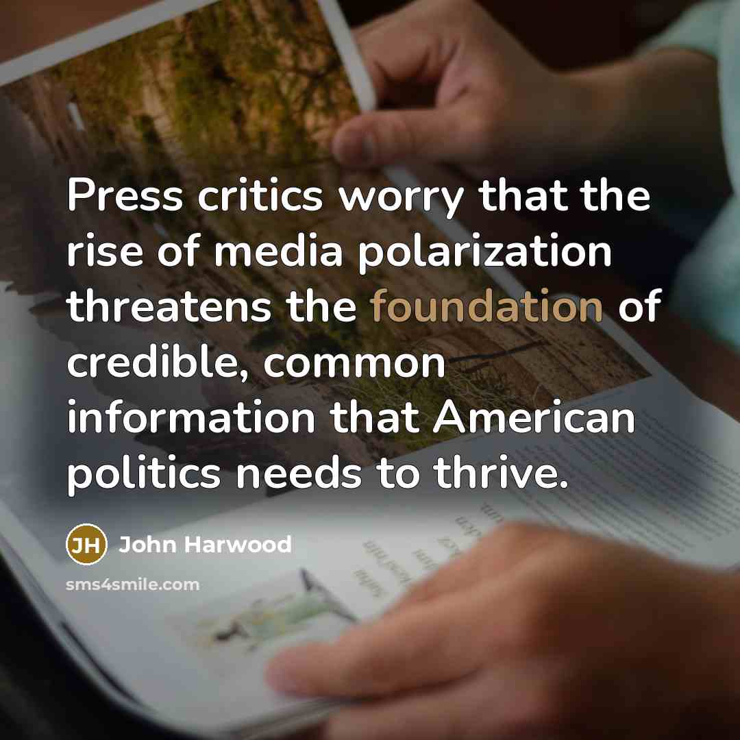 “Press critics worry that the rise of media polarization threatens…” quote by John Harwood