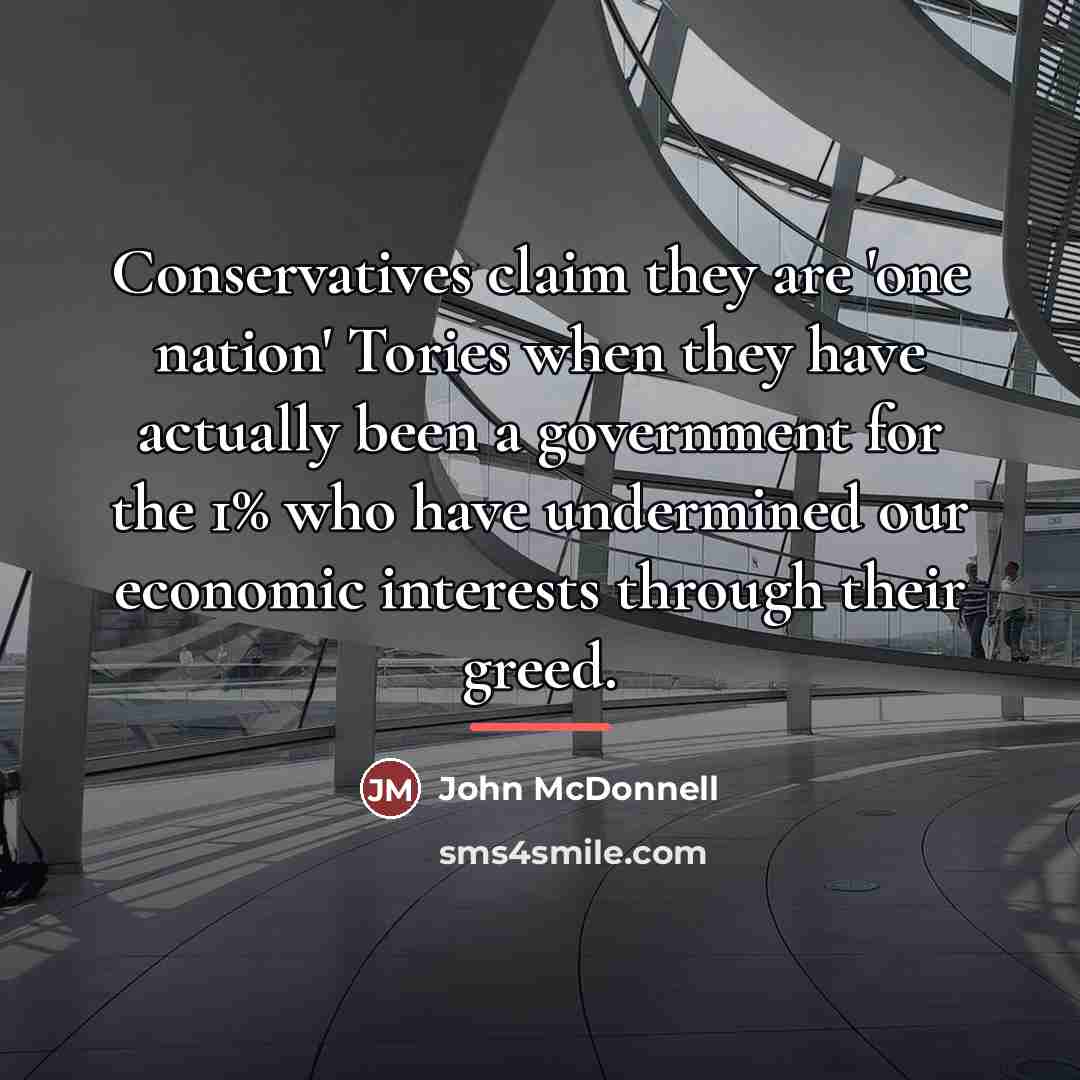 “Conservatives claim they are 'one nation' Tories when they have…” quote by John McDonnell