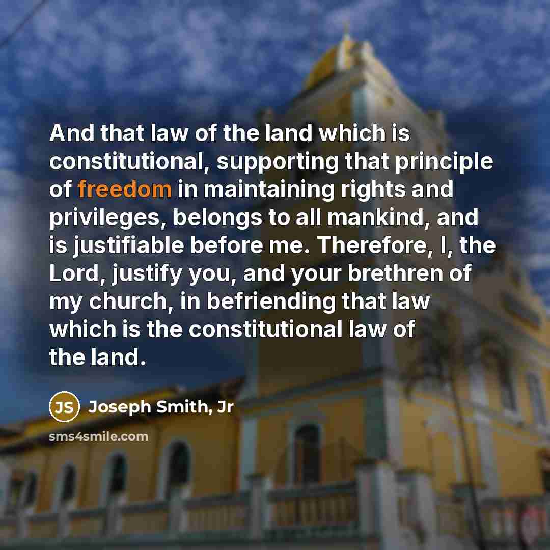 “And that law of the land which is constitutional, supporting…” quote by Joseph Smith, Jr