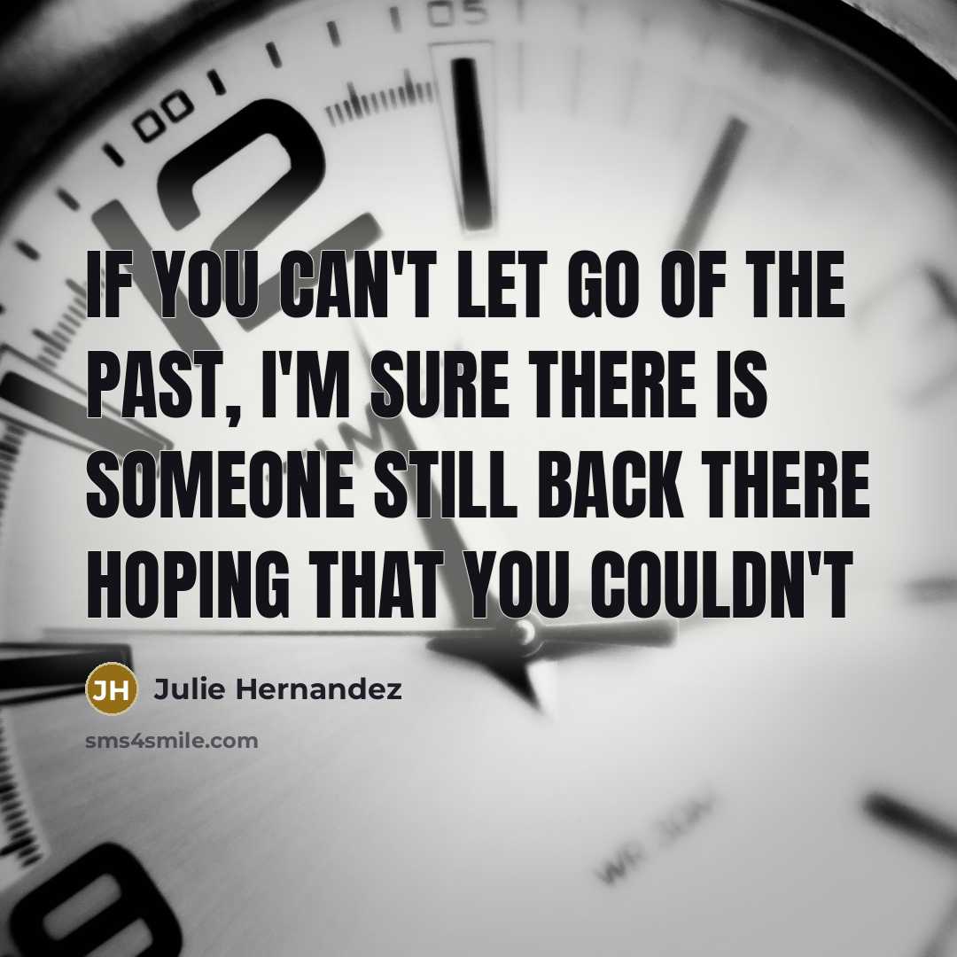 “If you can't let go of the past, I'm sure…” quote by Julie Hernandez