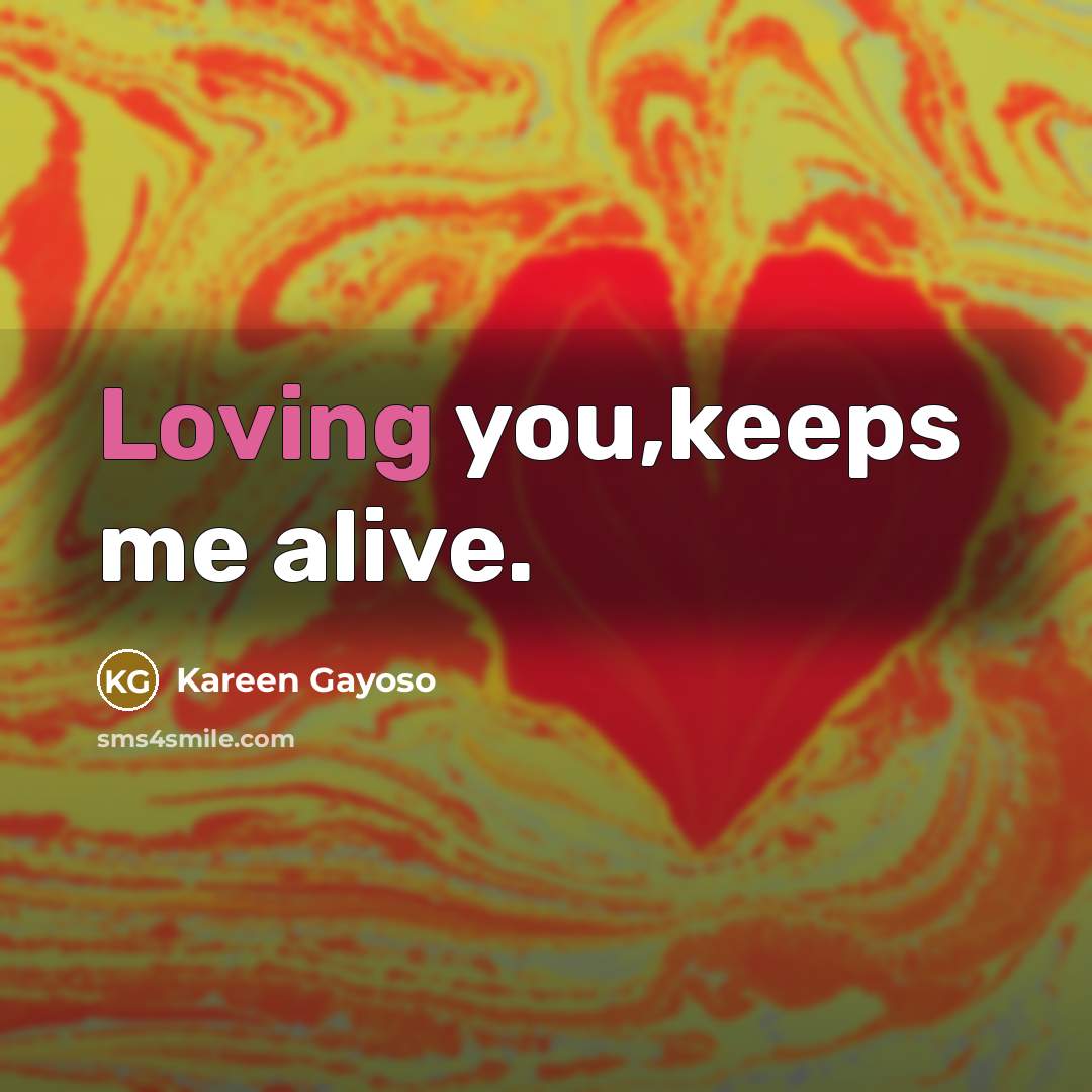 “Loving you,keeps me alive.…” quote by Kareen Gayoso