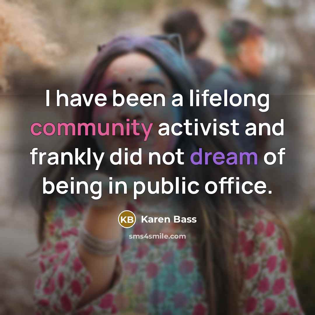 “I have been a lifelong community activist and frankly did…” quote by Karen Bass