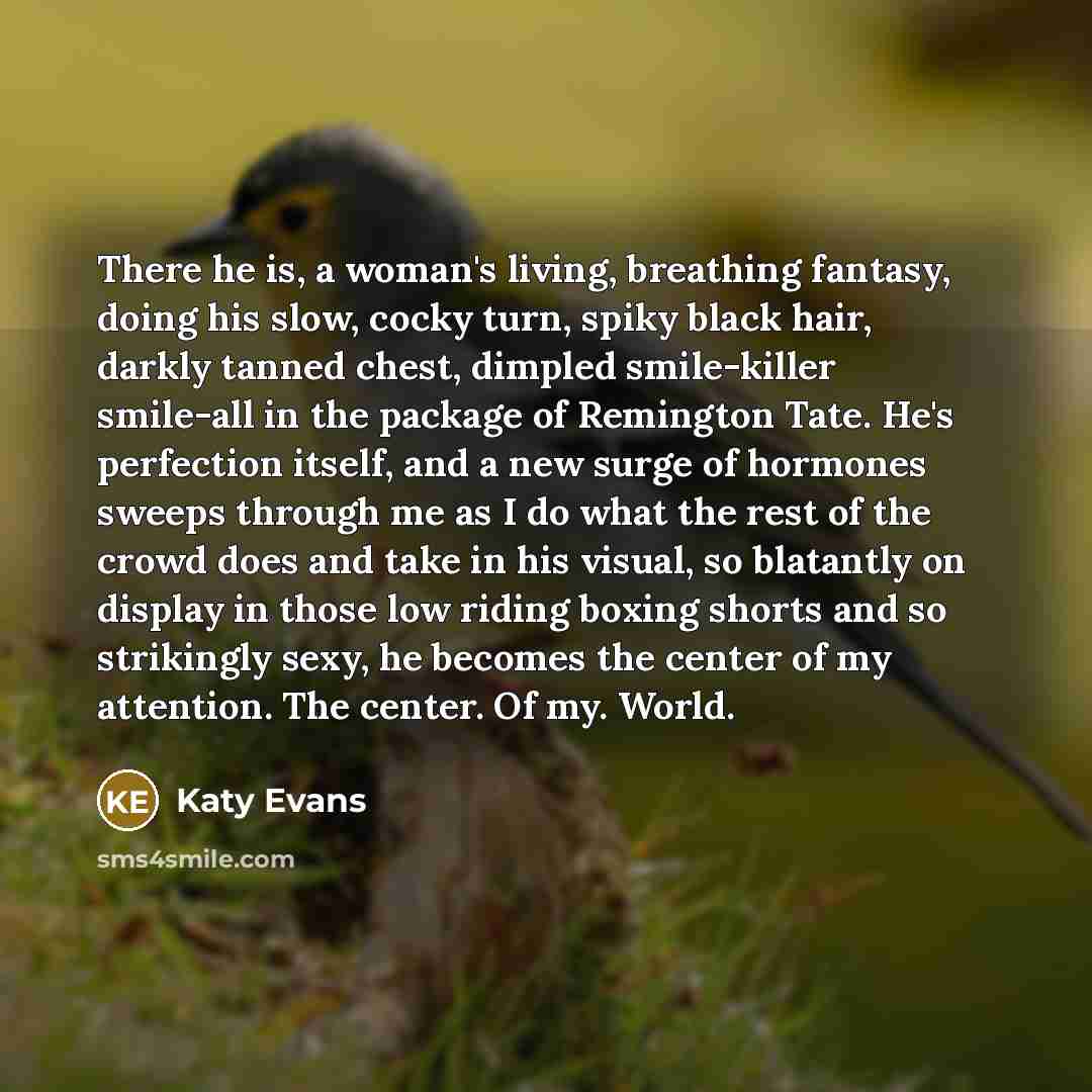 “There he is, a woman's living, breathing fantasy, doing his…” quote by Katy Evans