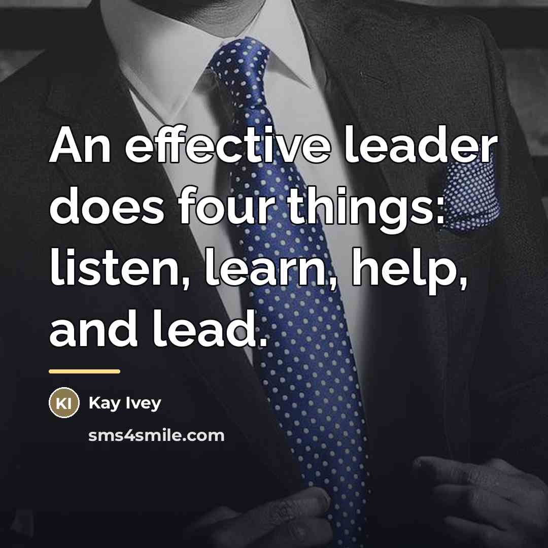“An effective leader does four things: listen, learn, help, and…” quote by Kay Ivey