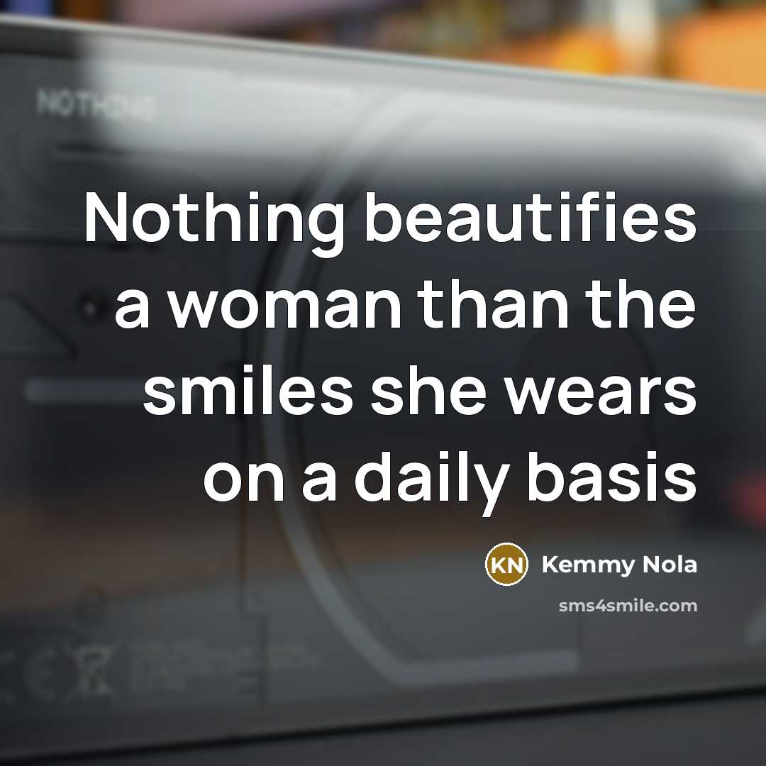 “Nothing beautifies a woman than the smiles she wears on…” quote by Kemmy Nola
