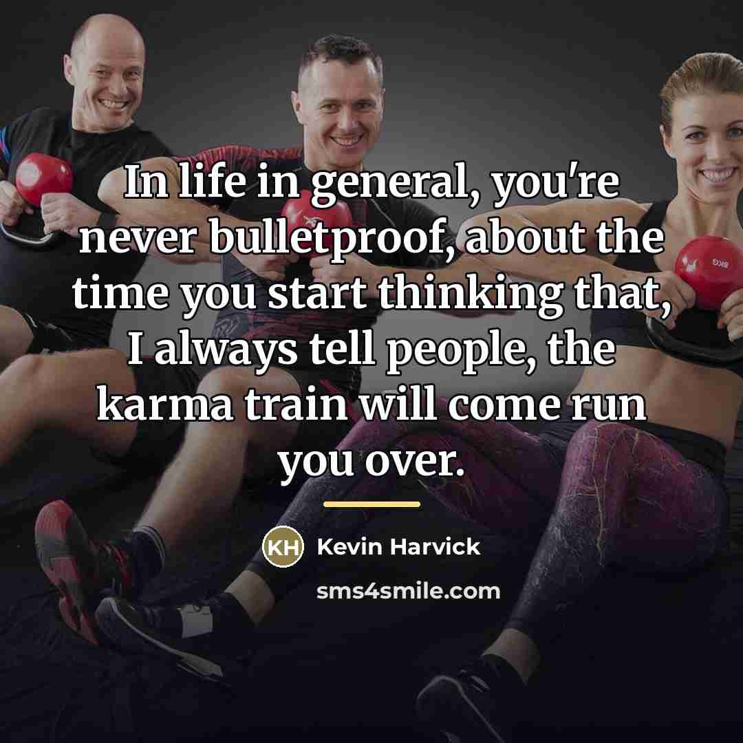“In life in general, you're never bulletproof, about the time…” quote by Kevin Harvick