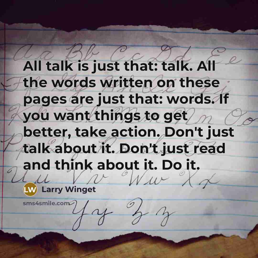 “All talk is just that: talk. All the words written…” quote by Larry Winget