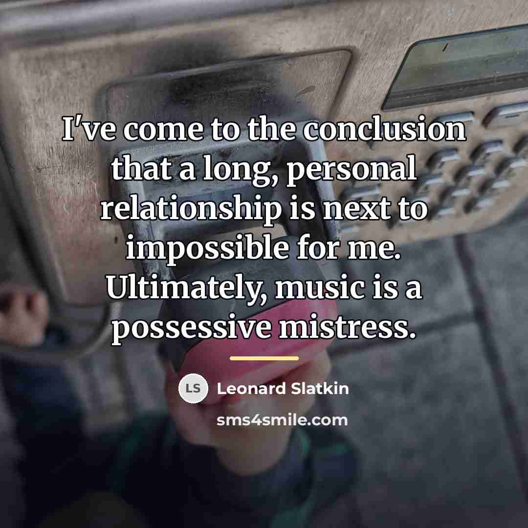 “I've come to the conclusion that a long, personal relationship…” quote by Leonard Slatkin