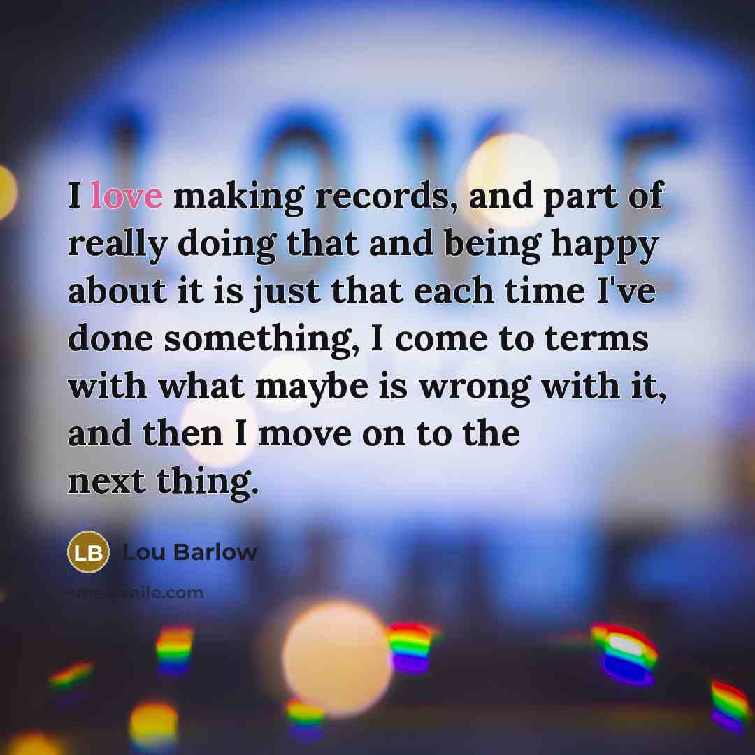 “I love making records, and part of really doing that…” quote by Lou Barlow