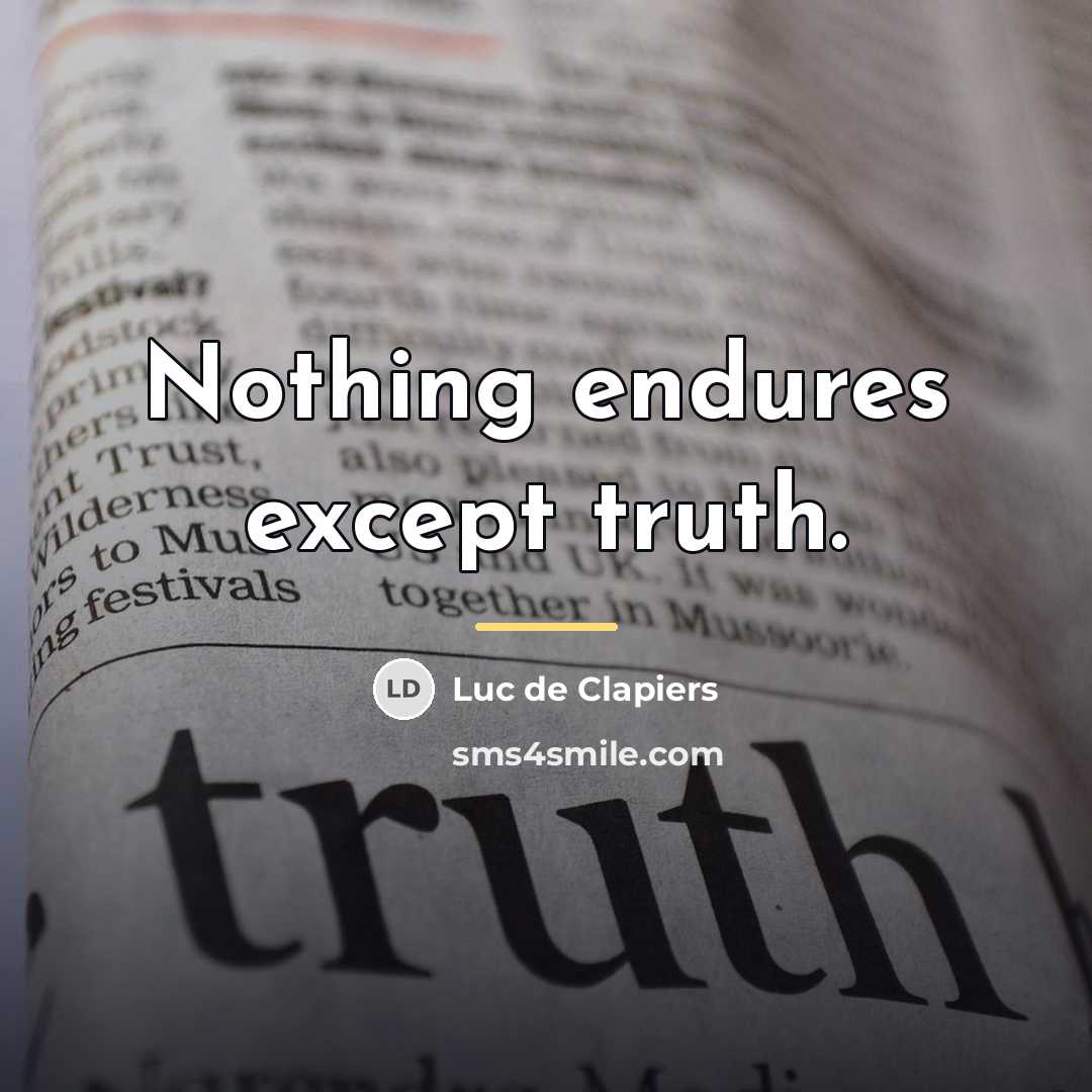 “Nothing endures except truth.…” quote by Luc de Clapiers