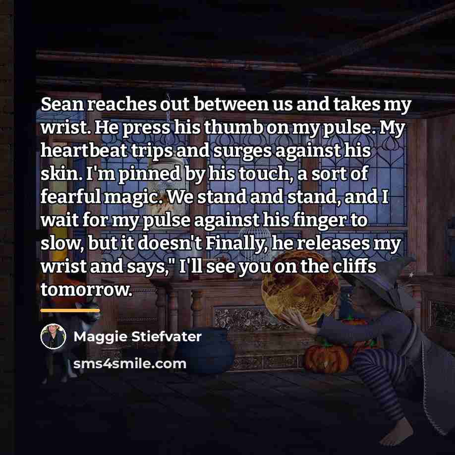 “Sean reaches out between us and takes my wrist. He…” quote by Maggie Stiefvater