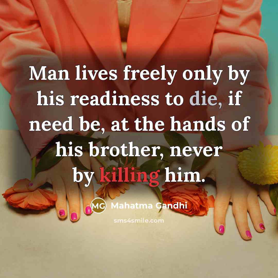 “Man lives freely only by his readiness to die, if…” quote by Mahatma Gandhi
