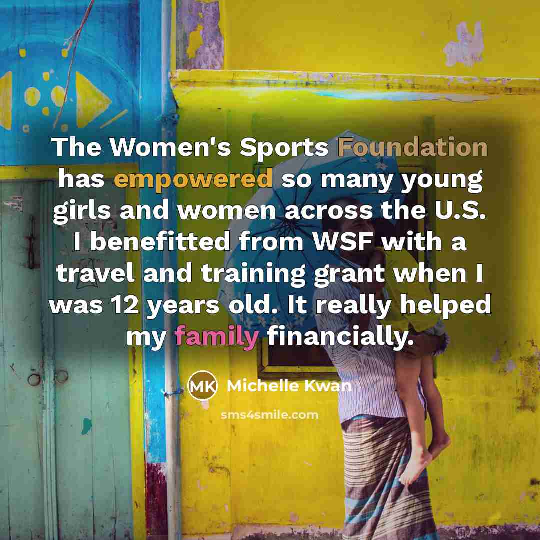 “The Women's Sports Foundation has empowered so many young girls…” quote by Michelle Kwan