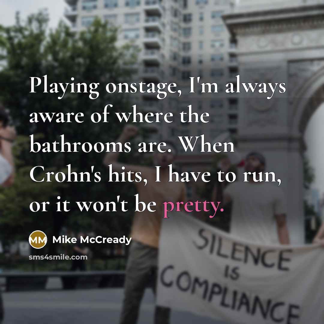 “Playing onstage, I'm always aware of where the bathrooms are.…” quote by Mike McCready