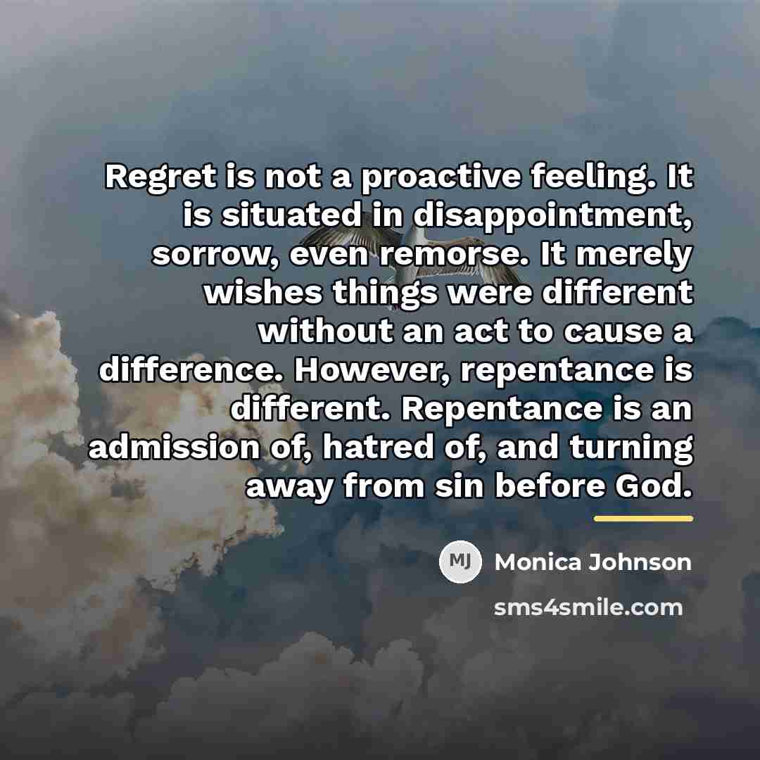 “Regret is not a proactive feeling. It is situated in…” quote by Monica Johnson