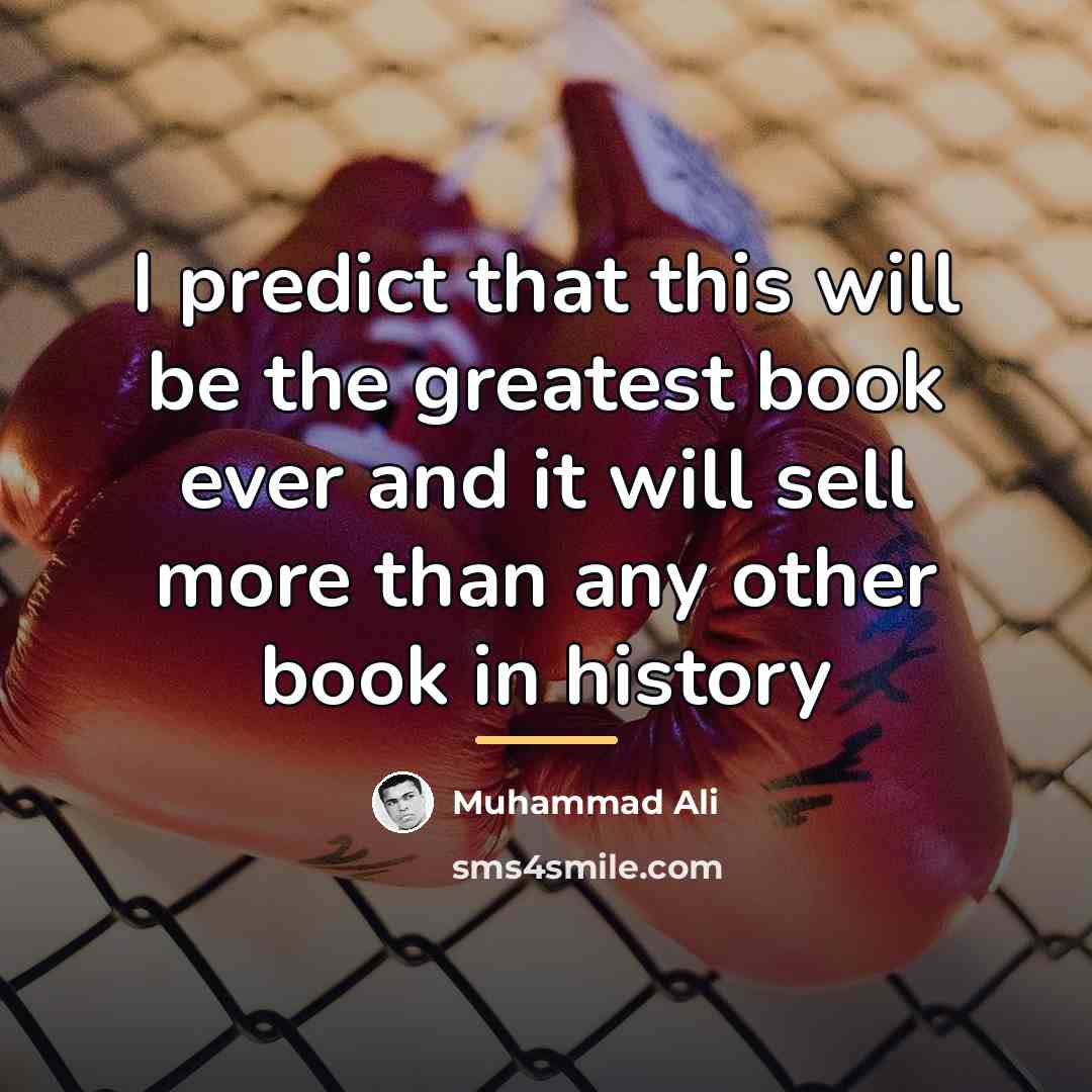 “I predict that this will be the greatest book ever…” quote by Muhammad Ali