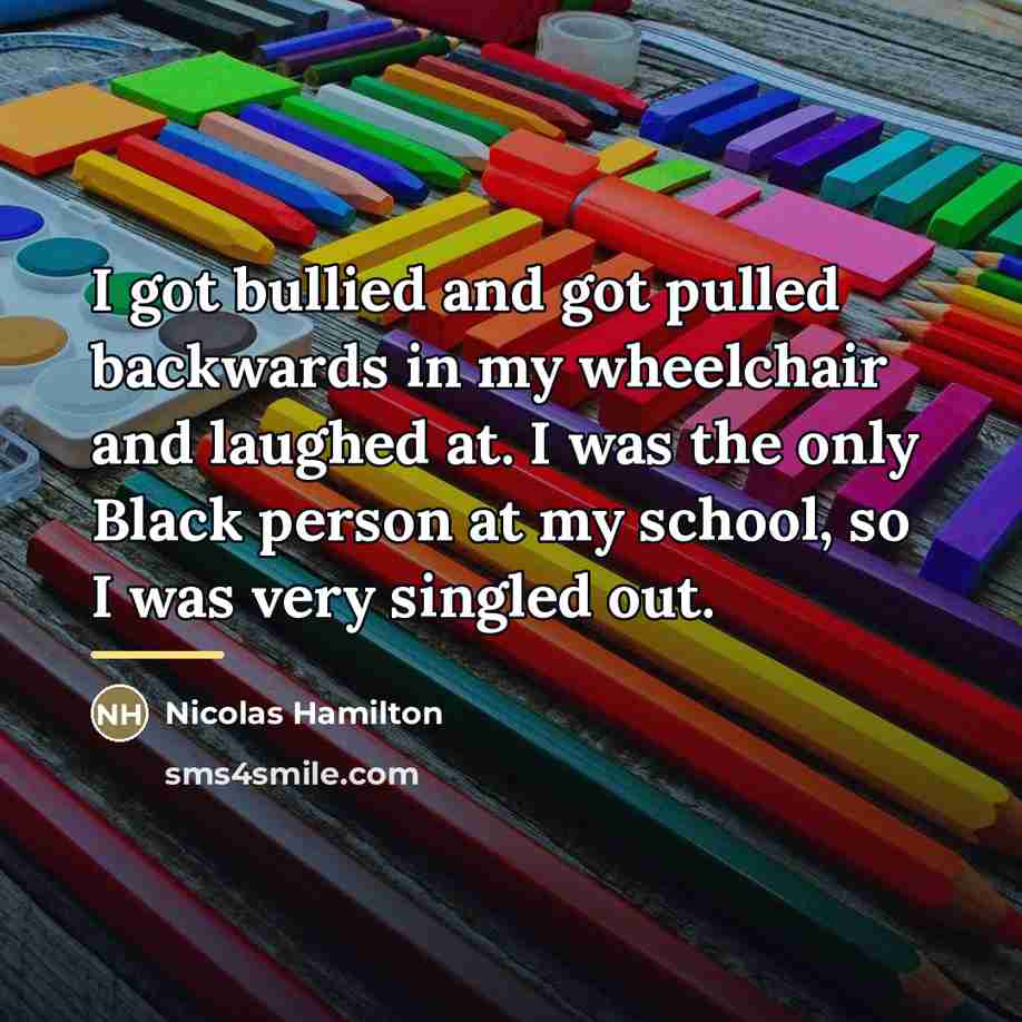 “I got bullied and got pulled backwards in my wheelchair…” quote by Nicolas Hamilton