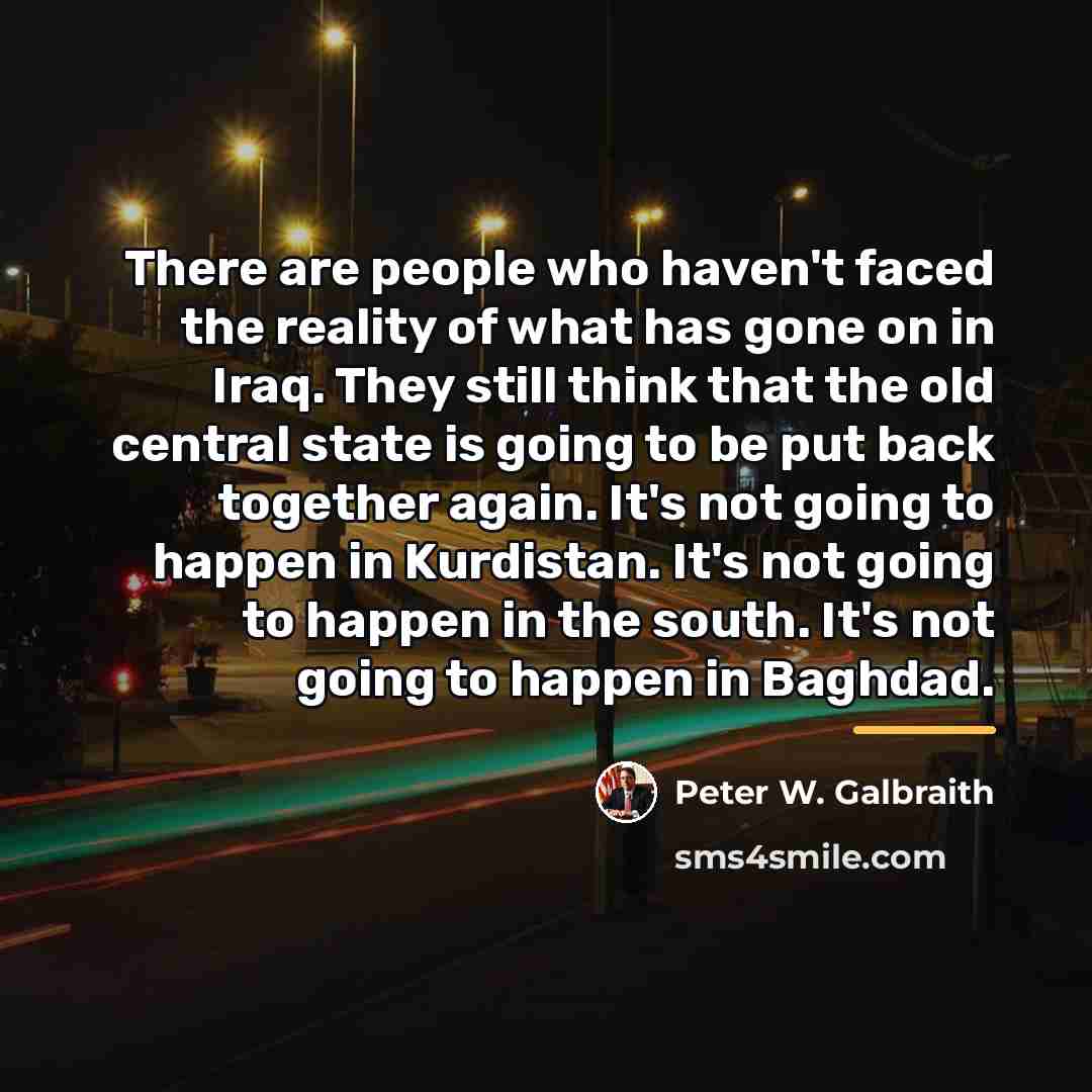 “There are people who haven't faced the reality of what…” quote by Peter W. Galbraith