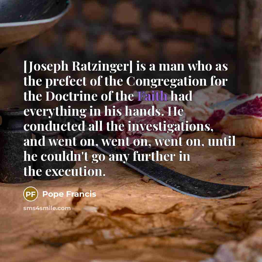 “[Joseph Ratzinger] is a man who as the prefect of…” quote by Pope Francis