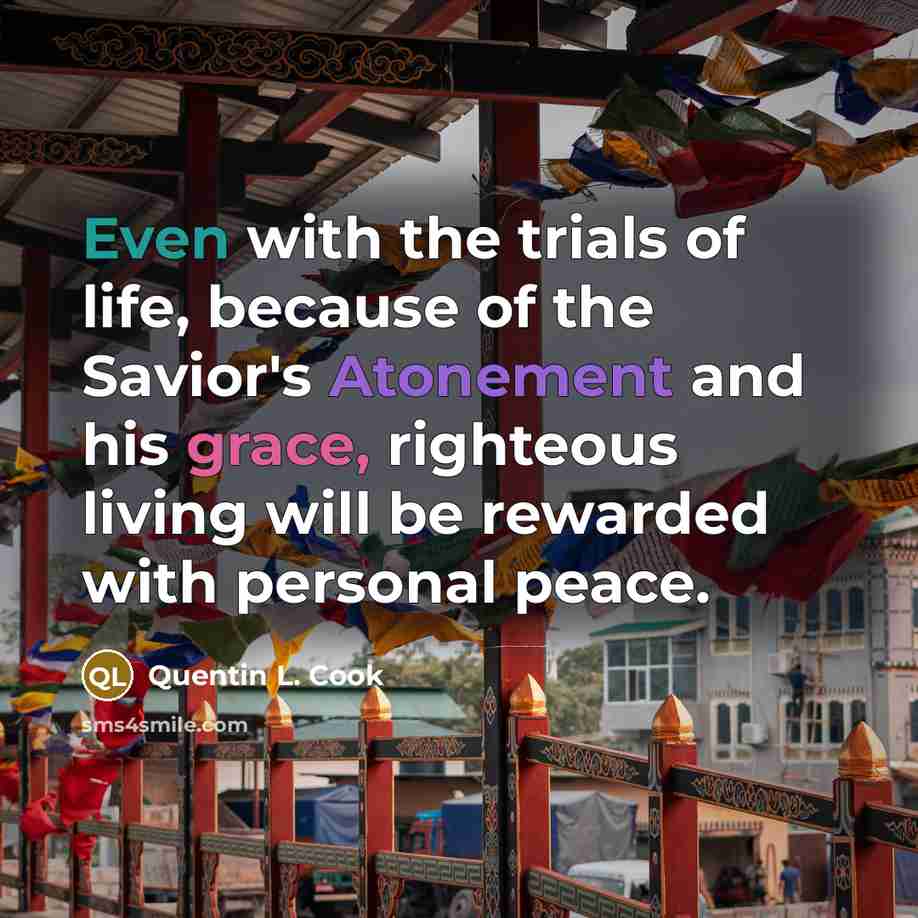 “Even with the trials of life, because of the Savior's…” quote by Quentin L. Cook