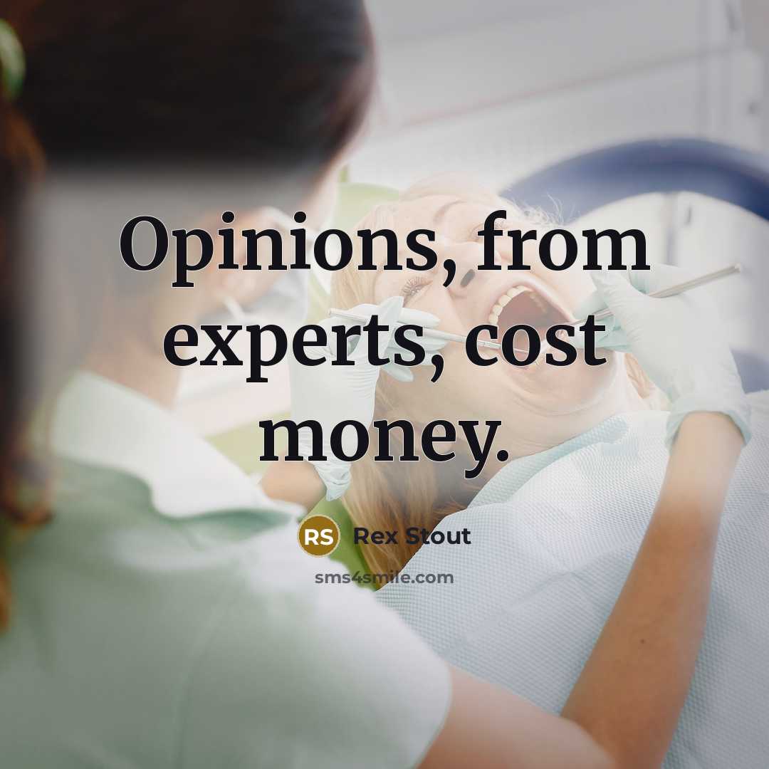 “Opinions, from experts, cost money.…” quote by Rex Stout