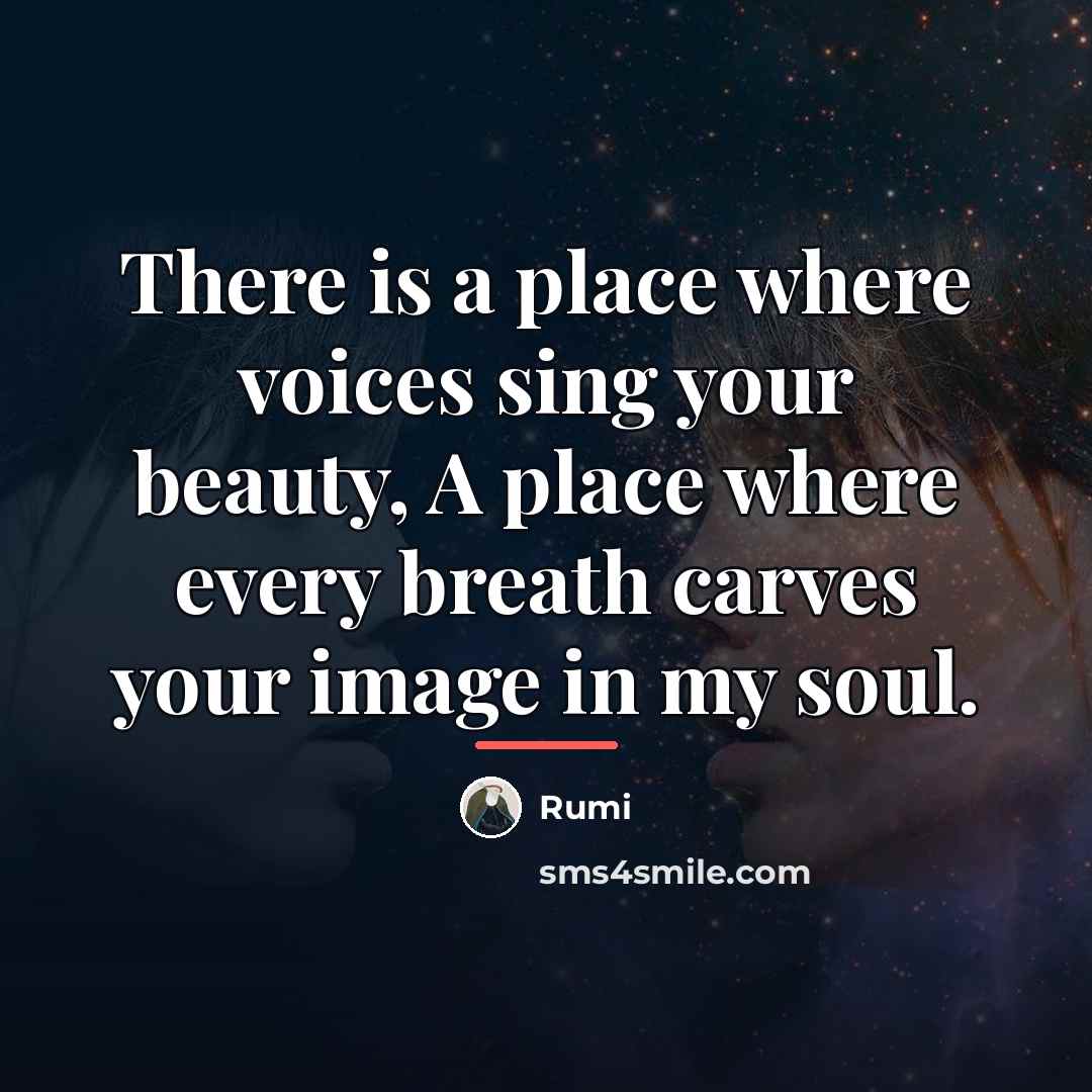 “There is a place where voices sing your beauty, A…” quote by Rumi