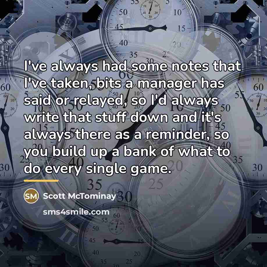 “I've always had some notes that I've taken, bits a…” quote by Scott McTominay