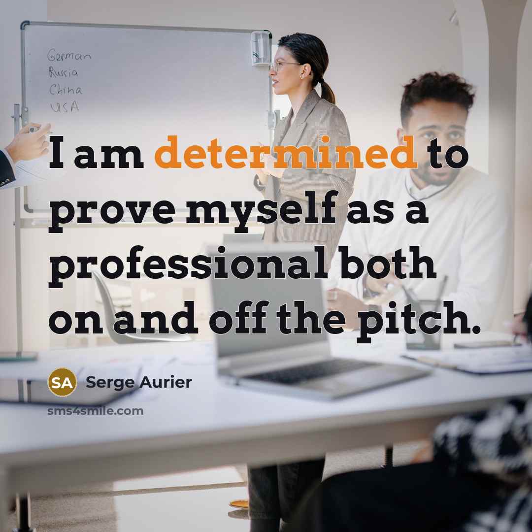 “I am determined to prove myself as a professional both…” quote by Serge Aurier