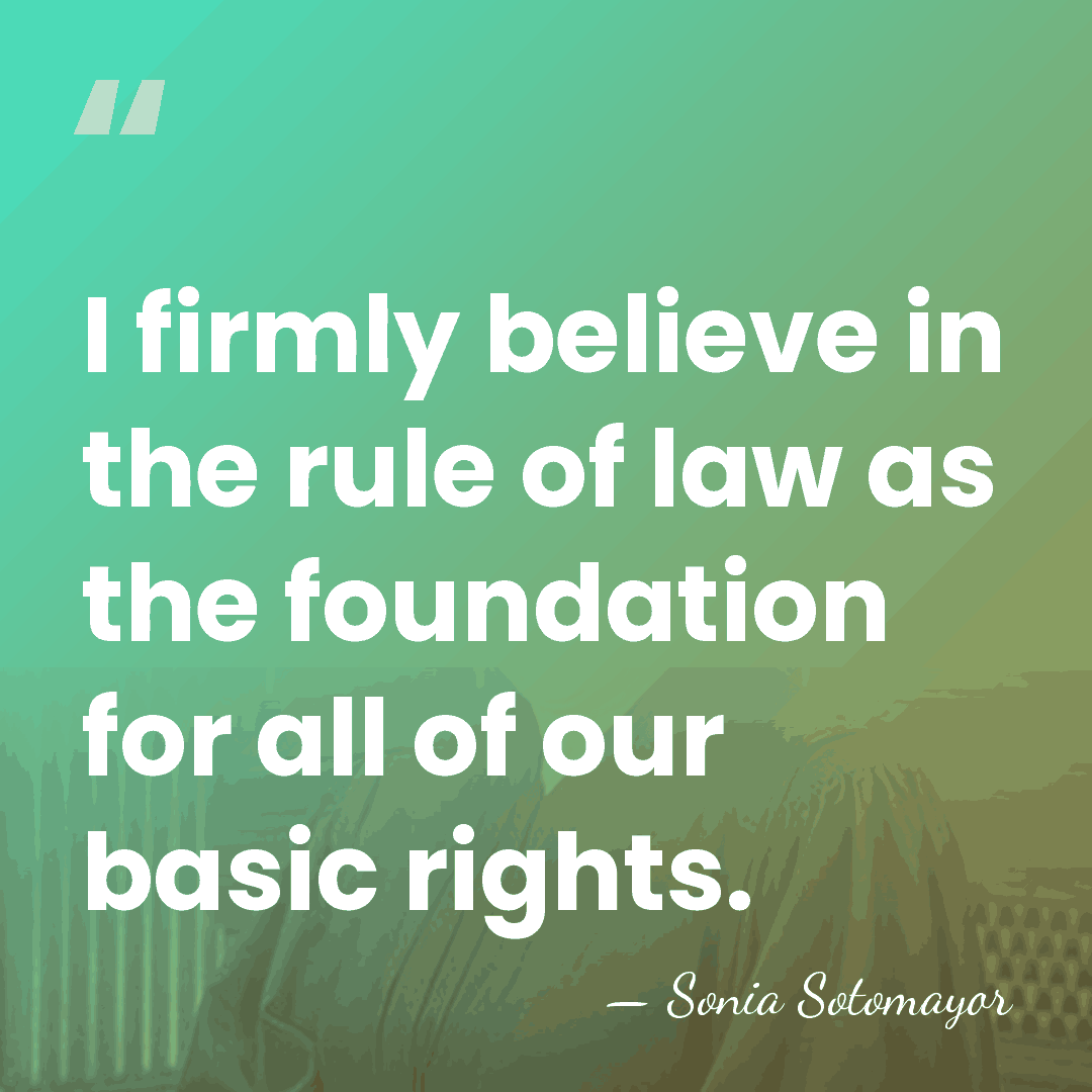 I firmly believe in the rule of law as the foundation for&hellip; - Sonia Sotomayor